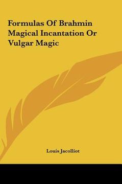 portada formulas of brahmin magical incantation or vulgar magic (in English)