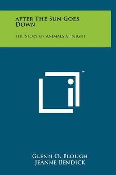 portada after the sun goes down: the story of animals at night (en Inglés)
