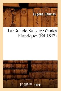 portada La Grande Kabylie: Études Historiques (Éd.1847) (en Francés)