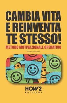 portada Cambia Vita E Reinventa Te Stesso!: Metodo Motivazionale Operativo (en Italiano)