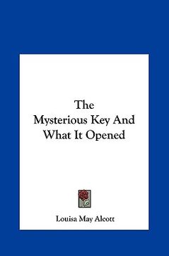 portada the mysterious key and what it opened (en Inglés)