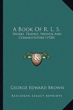 portada a book of r. l. s.: works, travels, friends and commentators (1920) (en Inglés)