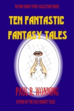 portada Ten Fantastic Fantasy Tales: A Collection of Short Fantasy Stories (Fiction Short Story Collection Series) (Volume 8)