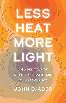 portada Less Heat, More Light: A Guided Tour of Weather, Climate, and Climate Change (en Inglés)