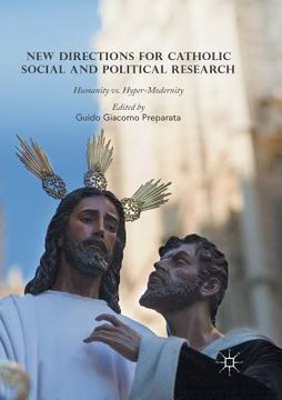 portada New Directions for Catholic Social and Political Research: Humanity vs. Hyper-Modernity (en Inglés)