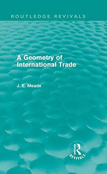 portada A Geometry of International Trade (Routledge Revivals) (Collected Works of James Meade) (en Inglés)