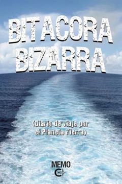 portada Bitacora Bizarra: Diario de Viaje por el Paneta Tierra