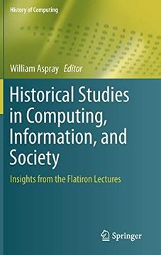 portada Historical Studies in Computing, Information, and Society: Insights From the Flatiron Lectures (History of Computing) (en Inglés)