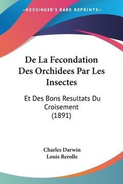 portada De La Fecondation Des Orchidees Par Les Insectes: Et Des Bons Resultats Du Croisement (1891) (in French)