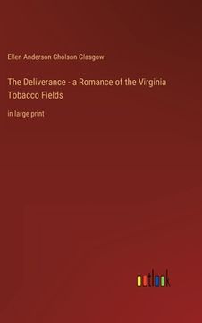 portada The Deliverance - a Romance of the Virginia Tobacco Fields: in large print