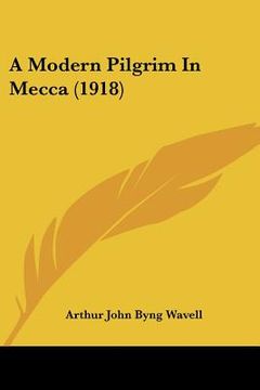 portada a modern pilgrim in mecca (1918) (in English)