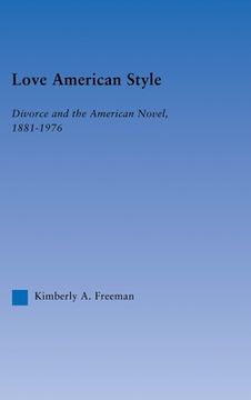 portada love american style: divorce and the american novel, 1881-1976 (en Inglés)
