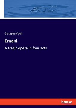 portada Ernani: A tragic opera in four acts