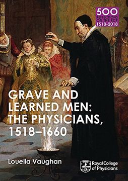 portada Grave and Learned Men: The Physicians, 1518-1660: 500 Reflections on the RCP, 1518-2018: 05 Book Six