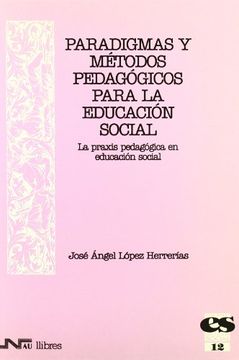 portada Paradigmas y Métodos Pedagógicos Para la Educación Social: La Praxis Pedagógica en Educación Social (in Spanish)