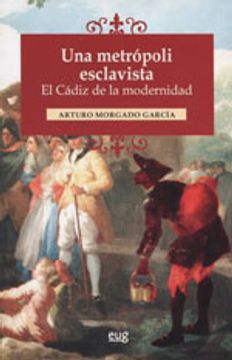 portada Una metrópoli esclavista: el Cádiz de la modernidad (Fuera de Colección)