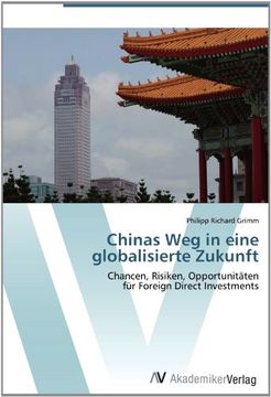 portada Chinas Weg in eine globalisierte Zukunft: Chancen, Risiken, Opportunitäten   für Foreign Direct Investments