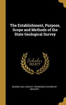 portada The Establishment, Purpose, Scope and Methods of the State Geological Survey