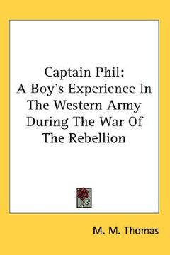 portada captain phil: a boy's experience in the western army during the war of the rebellion (en Inglés)