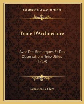 portada Traite D'Architecture: Avec Des Remarques Et Des Observations Tres-Utiles (1714) (en Francés)