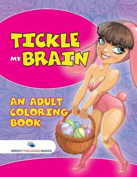 portada Tickle My Brain (An Adult Coloring Book) (in English)
