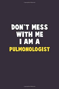 portada Don't Mess With me, i am a Pulmonologist: 6x9 Career Pride 120 Pages Writing Nots 
