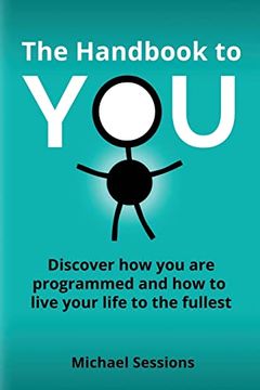 portada The Handbook to You: Discover how you are programmed and how to live your life to the fullest (en Inglés)