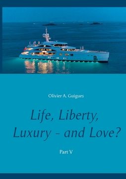 portada Life, Liberty, Luxury - and Love? Part V: Part V (en Inglés)