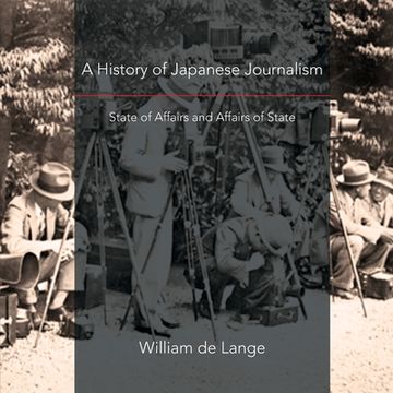 portada A History of Japanese Journalism: State of Affairs and Affairs of State (en Inglés)