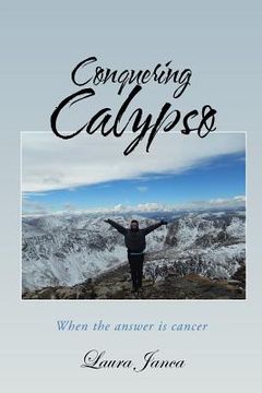 portada Conquering Calypso: When the answer is cancer (en Inglés)