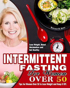 portada Intermittent Fasting for Women Over 50: Tips for Women Over 50 to Lose Weight and Keep it Off. (Lose Weight, Boost Metabolism and Get Healthy) (in English)