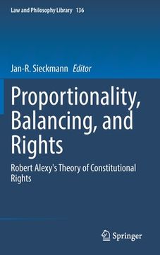 portada Proportionality, Balancing, and Rights: Robert Alexy's Theory of Constitutional Rights (en Inglés)