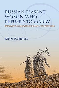 portada Russian Peasant Women who Refused to Marry: Spasovite old Believers in the 18Th-19Th Centuries (en Inglés)