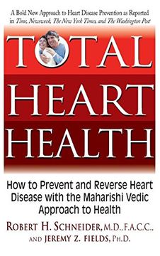 portada Total Heart Health: How to Prevent and Reverse Heart Disease with the Maharishi Vedic Approach to Health