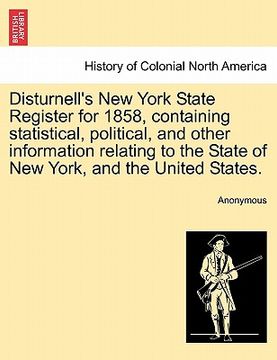 portada disturnell's new york state register for 1858, containing statistical, political, and other information relating to the state of new york, and the uni