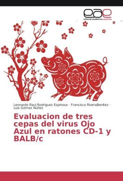 portada Evaluacion de tres cepas del virus Ojo Azul en ratones CD-1 y BALB/c