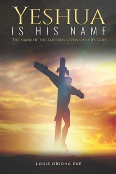 portada Yeshua Is His Name: The Name of the Savior Is Given Only by God