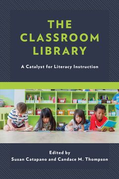 portada The Classroom Library: A Catalyst for Literacy Instruction (en Inglés)