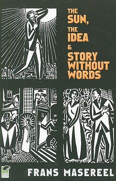 The Sun, the Idea & Story Without Words: Three Graphic Novels (Dover Fine Art, History of Art) (en Inglés)
