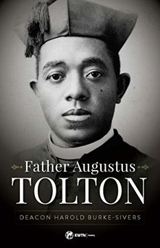 portada Father Augustus Tolton: The Slave who Became the First African-American Priest (en Inglés)