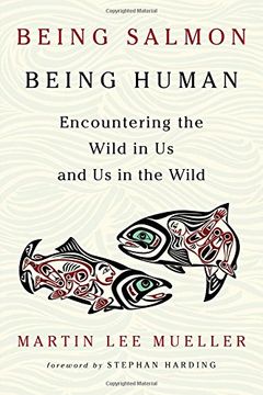 portada Being Salmon, Being Human: Encountering the Wild in Us and Us in the Wild