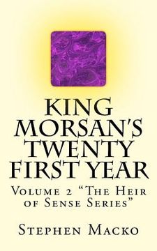 portada King Morsan's Twenty First Year: Volume 2 "The Heir of Sense Series" (en Inglés)