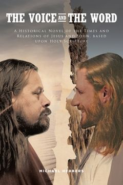 portada The Voice and the Word: A Historical Novel of the Times and Relations of Jesus and John, based upon Holy Scripture (in English)