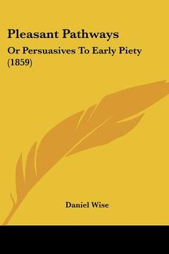 portada pleasant pathways: or persuasives to early piety (1859)