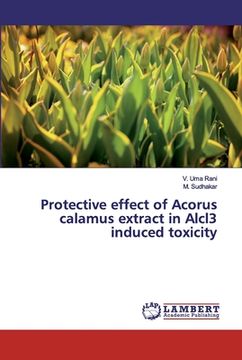 portada Protective effect of Acorus calamus extract in Alcl3 induced toxicity (en Inglés)