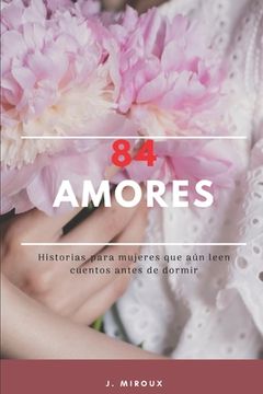 portada 84 Amores: Historias para mujeres que aún leen cuentos antes de dormir