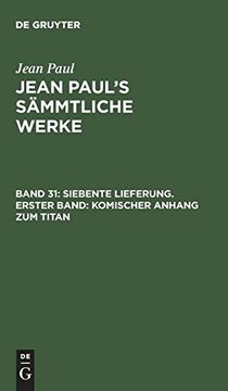 portada Jean Paul's Sämmtliche Werke, Band 31, Siebente Lieferung. Erster Band: Komischer Anhang zum Titan (en Alemán)