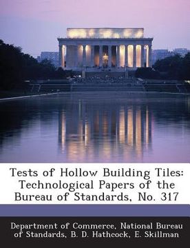 portada Tests of Hollow Building Tiles: Technological Papers of the Bureau of Standards, No. 317