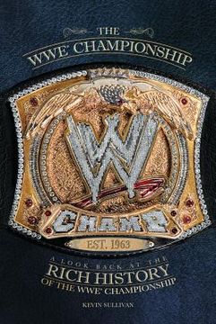 portada the wwe championship: a look back at the rich history of the wwe championship