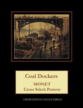 portada Coal Dockers: Monet Cross Stitch Pattern (en Inglés)